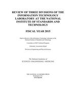 Review of Three Divisions of the Information Technology Laboratory at the National Institute of Standards and Technology: Fiscal Year 2015