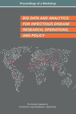 Big Data and Analytics for Infectious Disease Research, Operations, and Policy: Proceedings of a Workshop - National Academies of Sciences, Engineering, and Medicine,Health and Medicine Division,Board on Global Health - cover