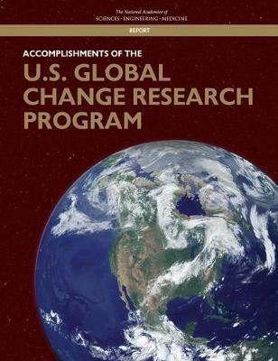 Accomplishments of the U.S. Global Change Research Program - National Academies of Sciences, Engineering, and Medicine,Division of Behavioral and Social Sciences and Education,Division on Earth and Life Studies - cover