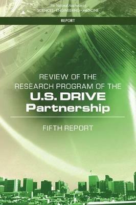 Review of the Research Program of the U.S. DRIVE Partnership: Fifth Report - National Academies of Sciences, Engineering, and Medicine,Division on Engineering and Physical Sciences,Board on Energy and Environmental Systems - cover