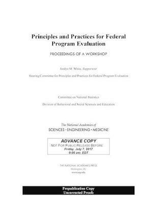 Principles and Practices for Federal Program Evaluation: Proceedings of a Workshop - National Academies of Sciences, Engineering, and Medicine,Division of Behavioral and Social Sciences and Education,Committee on National Statistics - cover