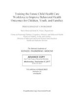 Training the Future Child Health Care Workforce to Improve the Behavioral Health of Children, Youth, and Families: Proceedings of a Workshop