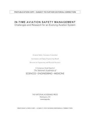 In-Time Aviation Safety Management: Challenges and Research for an Evolving Aviation System - National Academies of Sciences, Engineering, and Medicine,Division on Engineering and Physical Sciences,Aeronautics and Space Engineering Board - cover