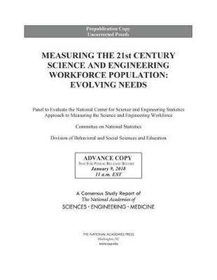 Measuring the 21st Century Science and Engineering Workforce Population: Evolving Needs - National Academies of Sciences, Engineering, and Medicine,Division of Behavioral and Social Sciences and Education,Committee on National Statistics - cover
