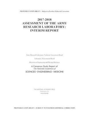 2017-2018 Assessment of the Army Research Laboratory: Interim Report - National Academies of Sciences, Engineering, and Medicine,Division on Engineering and Physical Sciences,Laboratory Assessments Board - cover