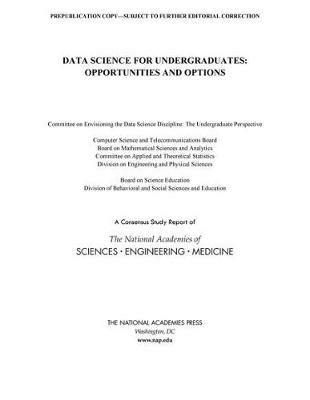 Data Science for Undergraduates: Opportunities and Options - National Academies of Sciences, Engineering, and Medicine,Division of Behavioral and Social Sciences and Education,Board on Science Education - cover