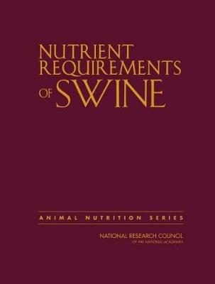 Nutrient Requirements of Swine: Eleventh Revised Edition - National Research Council,Division on Earth and Life Studies,Board on Agriculture and Natural Resources - cover