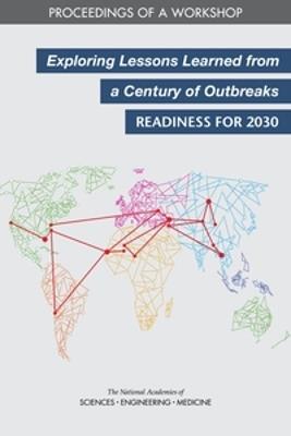 Exploring Lessons Learned from a Century of Outbreaks: Readiness for 2030: Proceedings of a Workshop - National Academies of Sciences, Engineering, and Medicine,Health and Medicine Division,Board on Global Health - cover