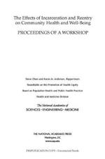 The Effects of Incarceration and Reentry on Community Health and Well-Being: Proceedings of a Workshop