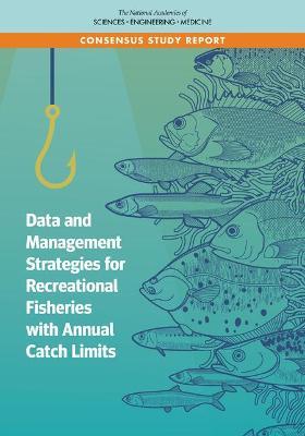 Data and Management Strategies for Recreational Fisheries with Annual Catch Limits - National Academies of Sciences, Engineering, and Medicine,Division on Earth and Life Studies,Ocean Studies Board - cover