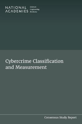 Cybercrime Classification and Measurement - National Academies of Sciences, Engineering, and Medicine,Division on Engineering and Physical Sciences,Computer Science and Telecommunications Board - cover