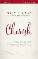 Cherish Bible Study Guide: The One Word That Changes Everything for Your Marriage - Gary Thomas - cover