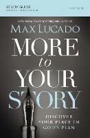 More to Your Story Bible Study Guide: Discover Your Place in God's Plan - Max Lucado - cover