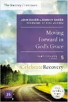 Moving Forward in God's Grace: The Journey Continues, Participant's Guide 5: A Recovery Program Based on Eight Principles from the Beatitudes - John Baker,Johnny Baker - cover