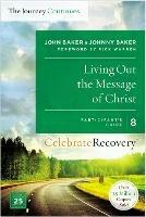 Living Out the Message of Christ: The Journey Continues, Participant's Guide 8: A Recovery Program Based on Eight Principles from the Beatitudes - John Baker,Johnny Baker - cover