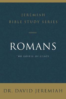 Romans: The Gospel of Grace - David Jeremiah - cover