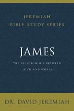 James: The Relationship Between Faith and Works