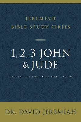 1, 2, 3, John and Jude: The Battle for Love and Truth - David Jeremiah - cover