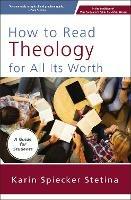 How to Read Theology for All Its Worth: A Guide for Students