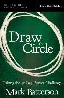 Draw the Circle Bible Study Guide: Taking the 40 Day Prayer Challenge - Mark Batterson - cover