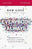 Everybody, Always Bible Study Guide: Becoming Love in a World Full of Setbacks and Difficult People