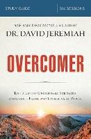 Overcomer Bible Study Guide: Live a Life of Unstoppable Strength, Unmovable Faith, and Unbelievable Power - David Jeremiah - cover
