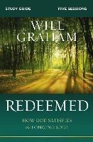 Redeemed Study Guide: How God Satisfies the Longing Soul - Will Graham - cover