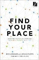 Find Your Place: Locating Your Calling Through Your Gifts, Passions, and Story