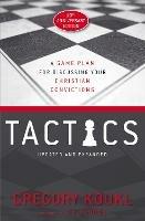 Tactics, 10th Anniversary Edition: A Game Plan for Discussing Your Christian Convictions