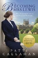 Becoming Mrs. Lewis: The Improbable Love Story of Joy Davidman and C. S. Lewis - Patti Callahan - cover