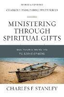 Ministering Through Spiritual Gifts: Use Your Strengths to Serve Others
