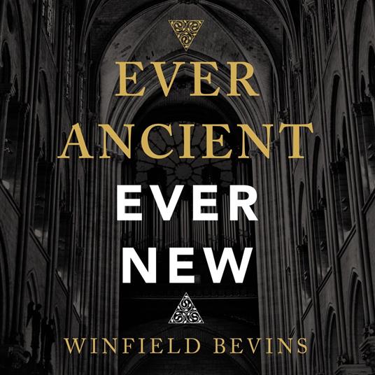 Ever Ancient, Ever New