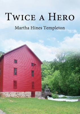 Twice A Hero - Martha Hines Templeton - cover