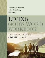Living God's Word Workbook: Discovering Our Place in the Great Story of Scripture - J. Scott Duvall,J. Daniel Hays - cover