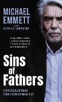 Sins of Fathers: A Spectacular Break from a Dark Criminal Past - Michael Emmett - cover
