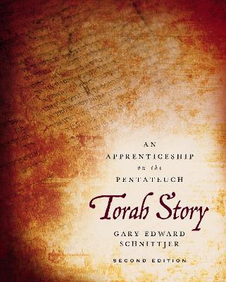 Torah Story, Second Edition: An Apprenticeship on the Pentateuch - Gary Edward Schnittjer - cover