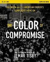The Color of Compromise Study Guide: The Truth about the American Church's Complicity in Racism - Jemar Tisby - cover