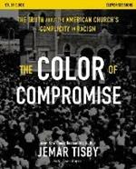 The Color of Compromise Study Guide: The Truth about the American Church's Complicity in Racism