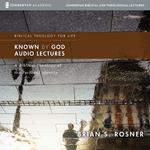 Known by God Audio Lectures