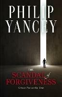 The Scandal of Forgiveness: Grace Put to the Test - Philip Yancey - cover