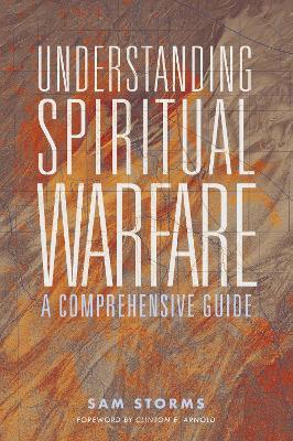 Understanding Spiritual Warfare: A Comprehensive Guide - Sam Storms - cover
