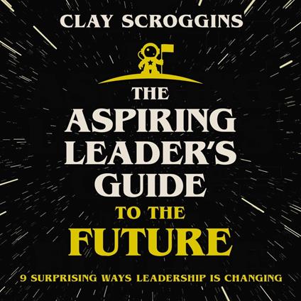 The Aspiring Leader's Guide to the Future