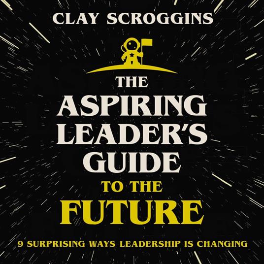 The Aspiring Leader's Guide to the Future