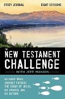 The New Testament Challenge Study Journal: An Eight-Week Journey Through the Story of Jesus, His Church, and His Return