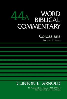Colossians, Volume 44A: Second Edition - Clinton E. Arnold - cover