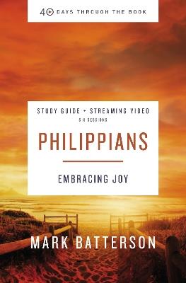 Philippians Bible Study Guide plus Streaming Video: Embracing Joy - Mark Batterson - cover