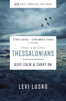 1 and   2 Thessalonians Bible Study Guide plus Streaming Video: Keep Calm and Carry On - Levi Lusko - cover