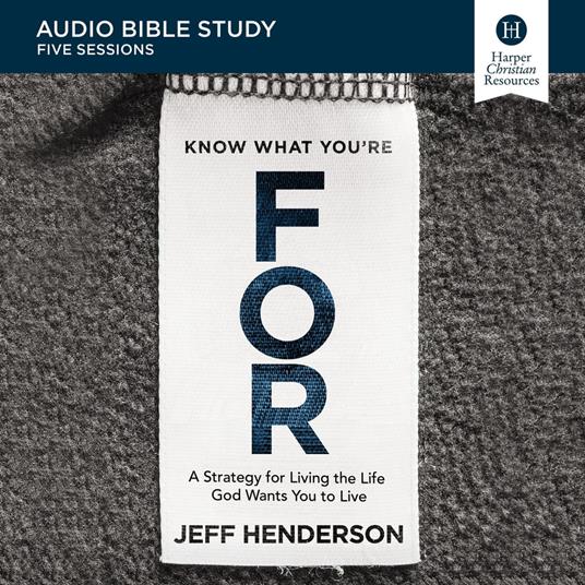 Know What You're FOR: Audio Bible Studies