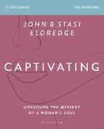 Captivating Bible Study Guide, Updated Edition: Unveiling the Mystery of a Woman’s Soul