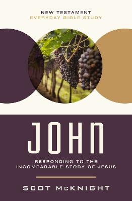 John: Responding to the Incomparable Story of Jesus - Scot McKnight - cover
